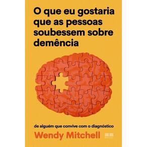 O Que Eu Gostaria Que as Pessoas Soubessem Sobre Demência - De Alguém Que Convive Com o Diagnóstico