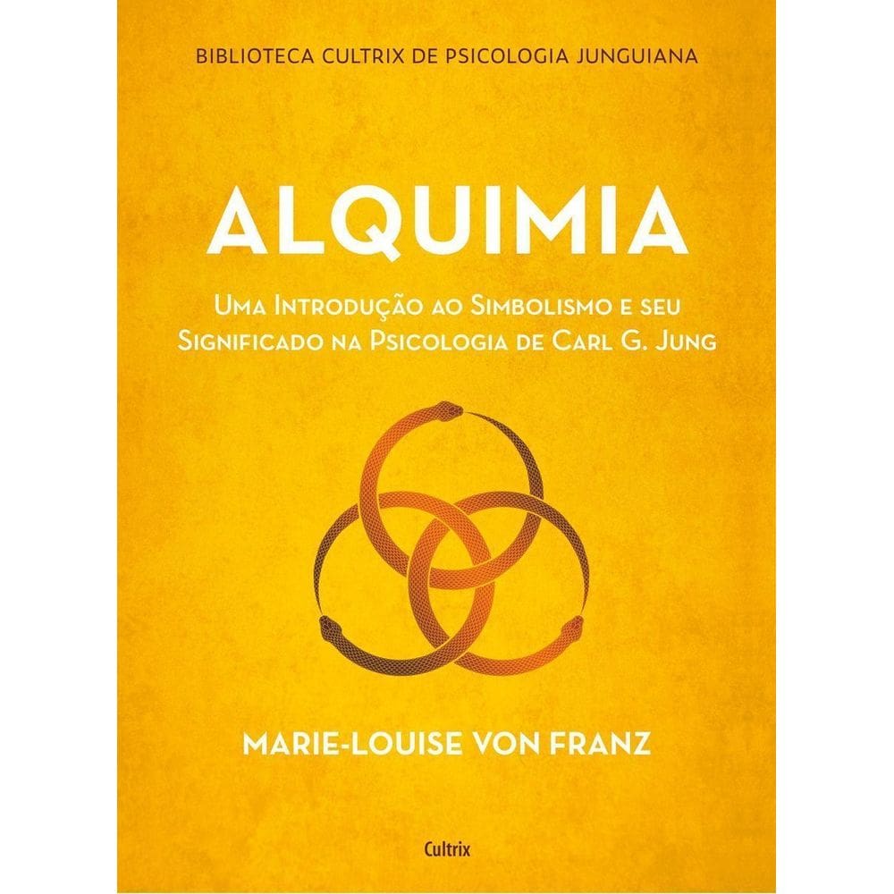 Alquimia - Uma Introdução ao Simbolismo e Seu Significado na Psicologia de Carl G. Jung