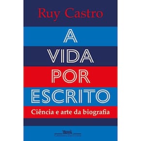 A Vida Por Escrito - Ciência e Arte da Biografia