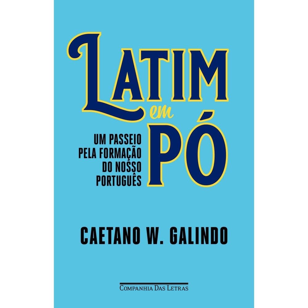 Latim Em Pó - Um Passeio Pela Formação do Nosso Português