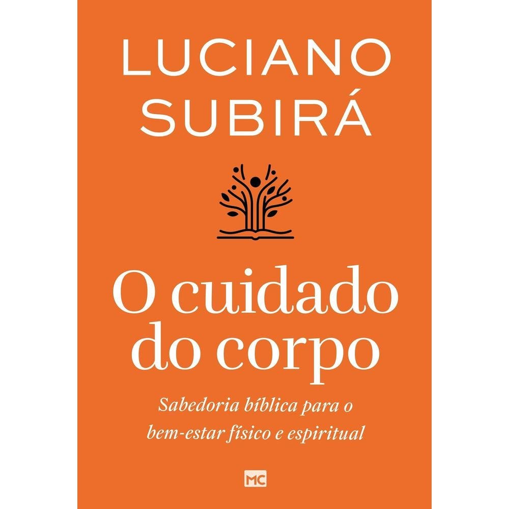 O Cuidado do Corpo - Sabedoria Bíblica Para o Bem-Estar Físico e Espiritual