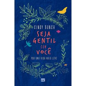 Seja Gentil Com Você - Por Uma Vida Mais Leve