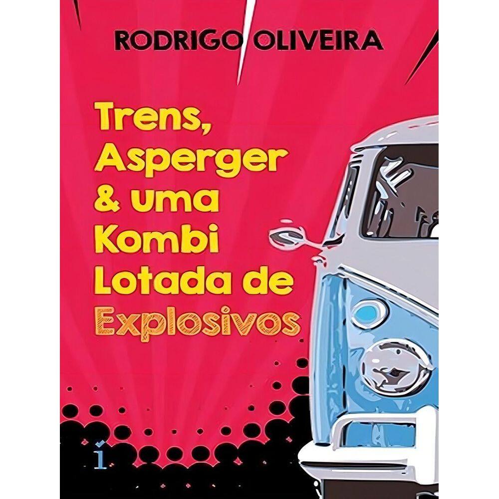 Trens, Asperger & Uma Kombi Lotada de Explosivos