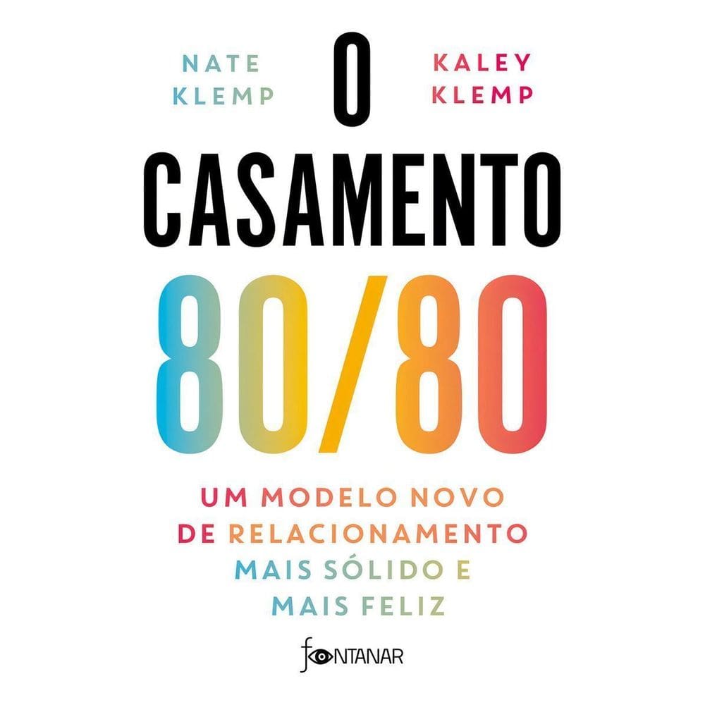 O Casamento 80/80 - Um Modelo Novo de Relacionamento Mais Sólido e Mais Feliz