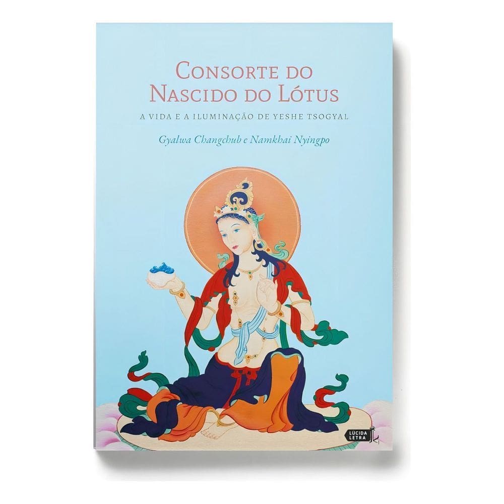 Consorte Do Nascido Do Lótus - a Vida e a Iluminação De Yeshe Tsogyal