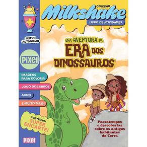 Coleção Milkshake - Uma Aventura na Era Dos Dinossauros