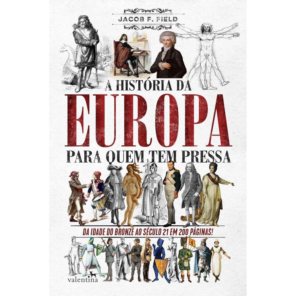 A História da Europa Para Quem Tem Pressa - Da Idade do Bronze Ao Século 21 Em 200 Páginas