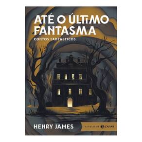 Até o Último Fantasma - Contos Fantásticos