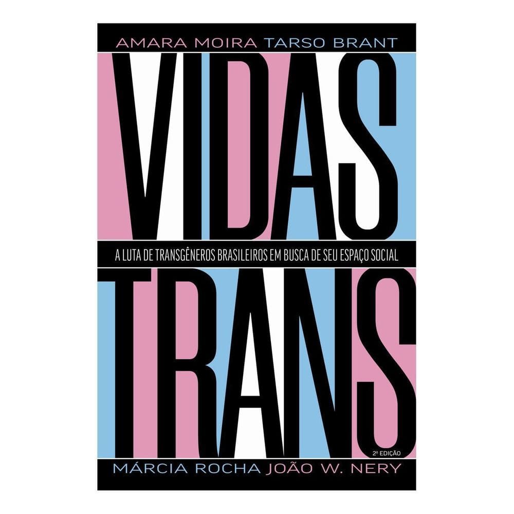 Vidas Trans - A Luta de Transgêneros Brasileiros Em Busca de Seu Espaço Social