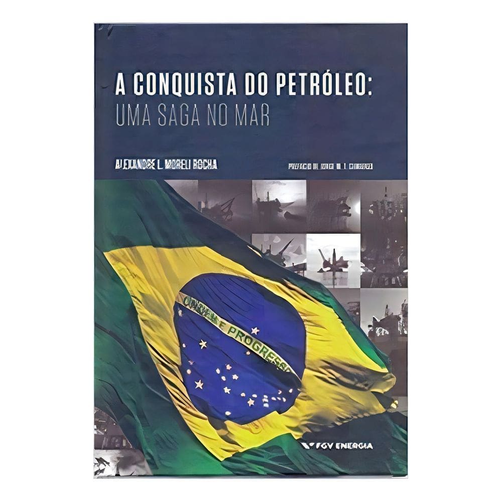 Conquista do Petróeo, A - Uma Saga no Mar