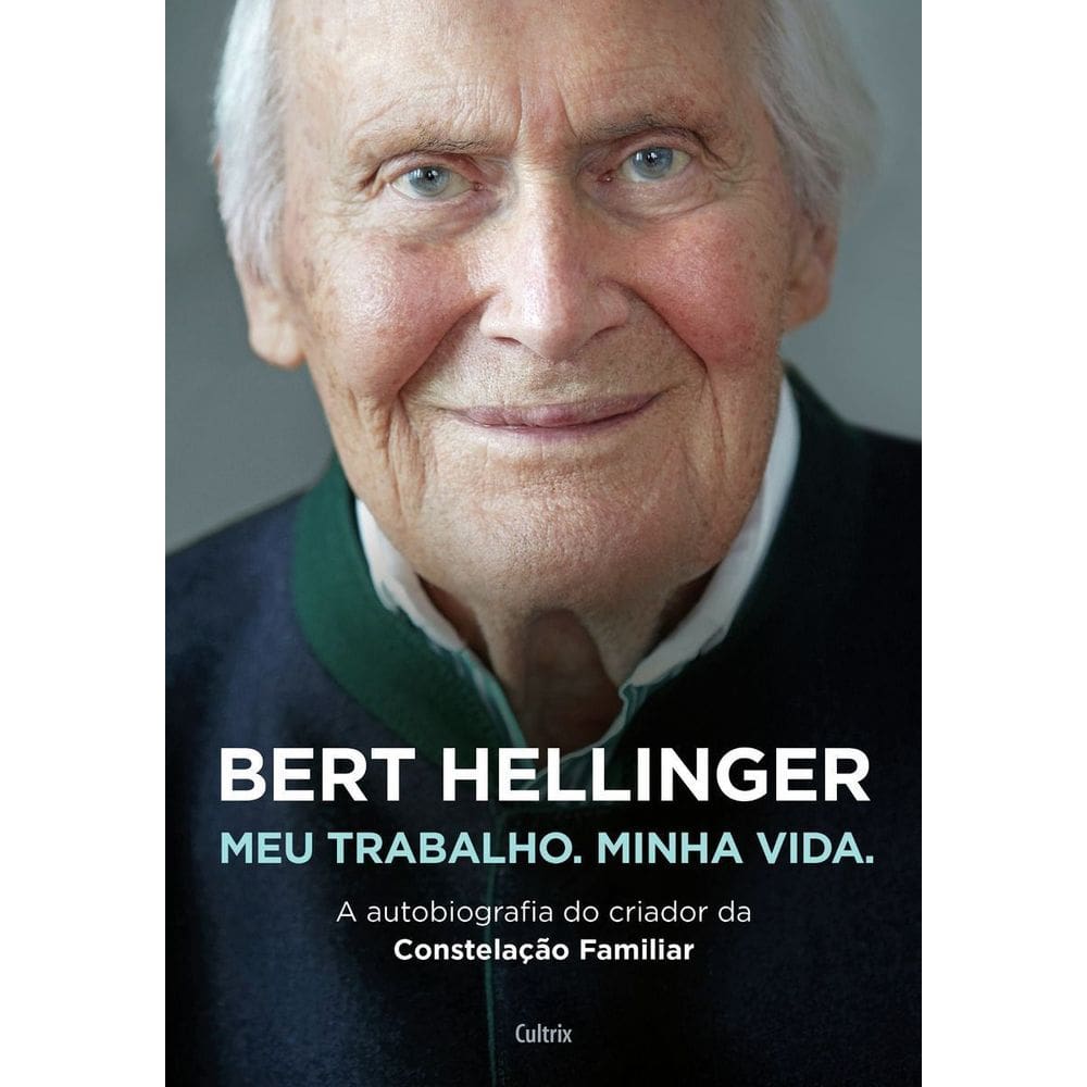 Bert Hellinger: Meu Trabalho. Minha Vida.