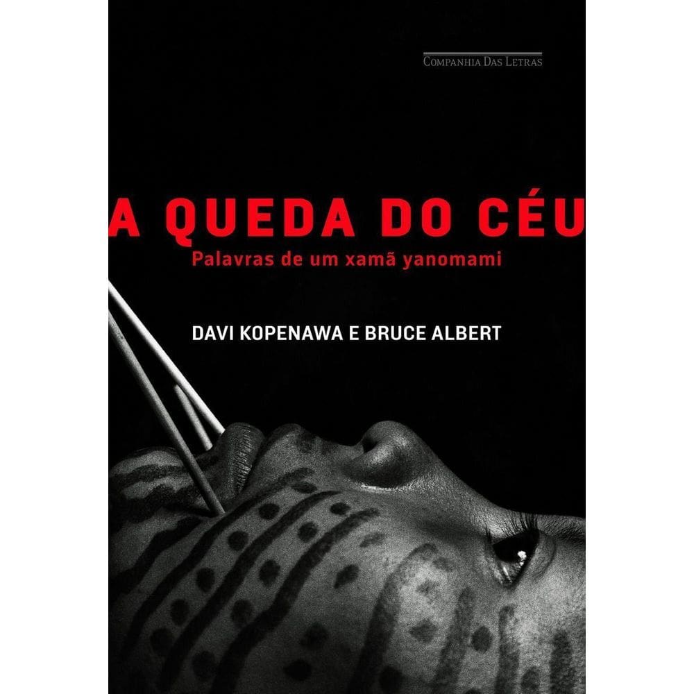 Queda do Céu, a - Palavras de um Xamã Yanomami