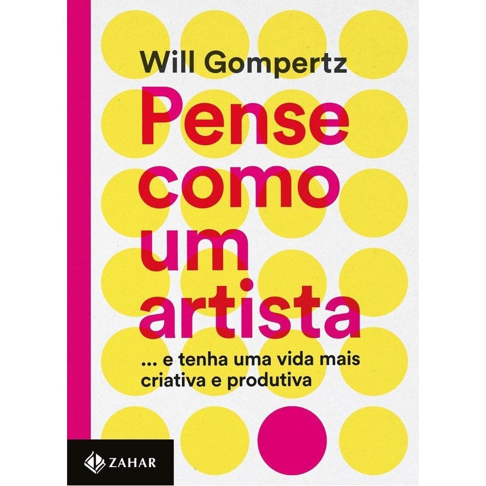 Pense Como Um Artista - ...e Tenha Uma Vida Mais Criativa e Produtiva