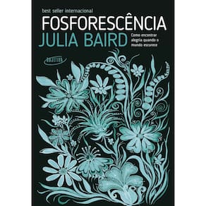 Fosforescência: Como Encontrar Alegria Quando o Mundo Escurece