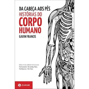 Da Cabeça Aos Pés: Histórias Do Corpo Humano