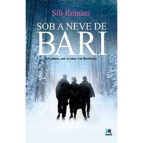 Sob a Neve de Bari - Três Almas, Um Só Amor Em Bariloche