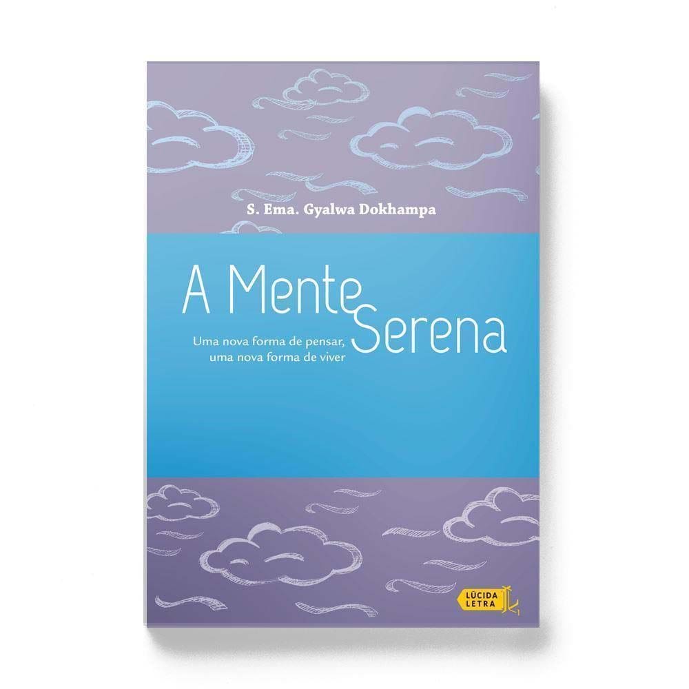 a Mente Serena - Uma Nova Forma De Pensar, Uma Nova Forma De Viver