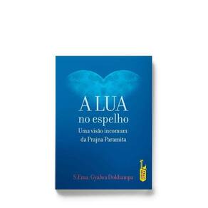 a Lua No Espelho - Uma Visão Incomum Da Prajna Paramita