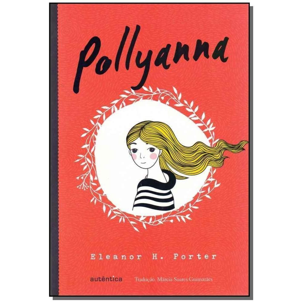 Pollyanna - (Texto Integral - Clássicos Autêntica)
