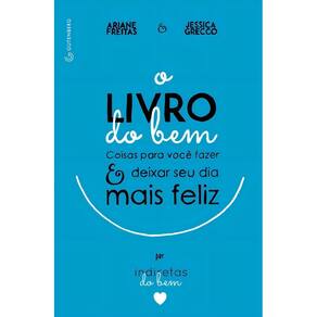 o Livro Do Bem - Coisas Para Você Fazer e Deixar o Seu Dia Mais Feliz
