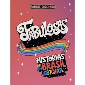 Fabulosas - Histórias De Um Brasil Lgbtqiap+