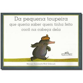 Da Pequena Toupeira Que Queria Saber Quem Tinha Feito Cocô Na Cabeça Dela