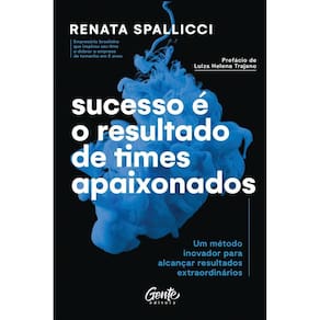 Sucesso é o Resultado De Times Apaixonados: