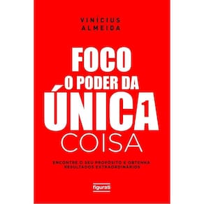 Foco: O Poder da Única Coisa