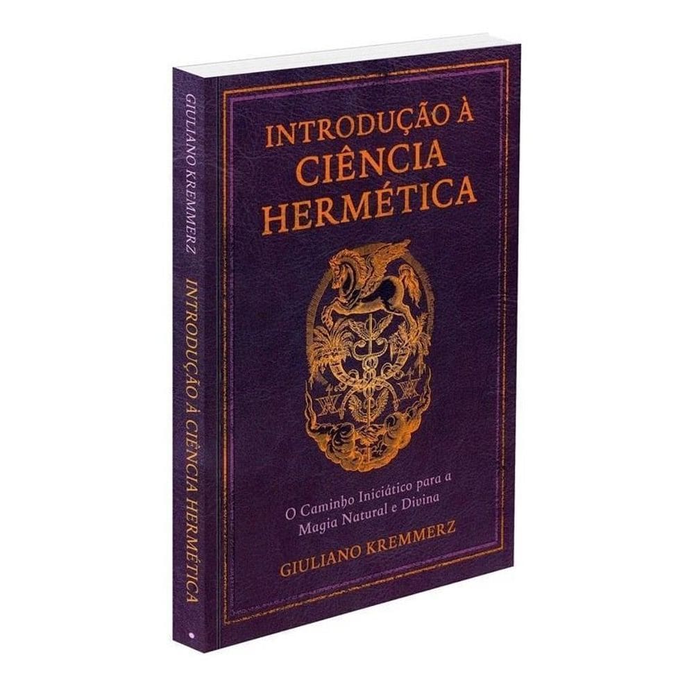 Introdução À Ciência Hermética - O Caminho Iniciático Para A Magia Natural E Divina