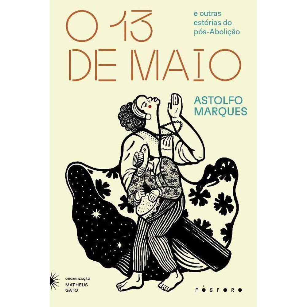 O Treze de Maio - E Outras Estórias do Pos-abolição