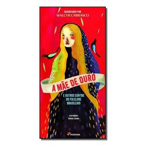 a Mãe De Ouro e Outros Contos Do Folclore Brasileiro