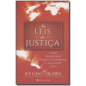 As Leis Da Justiça - Como Resolver Os Conflitos Mundiais e Alcançar a Paz