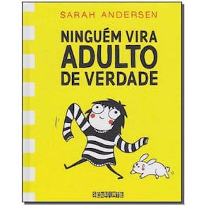 Ninguém Vira Adulto De Verdade