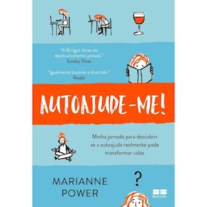 Autoajude-me! - Minha Jornada Para Descobrir Se a Autoajuda Realmente Pode Transformar Vidas