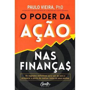 o Poder Da Ação Nas Finanças - o Segredo Para o Enriquecimento