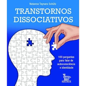 Transtornos Dissociativos - 100 Perguntas Para Falar de Autoconciência e Identidade