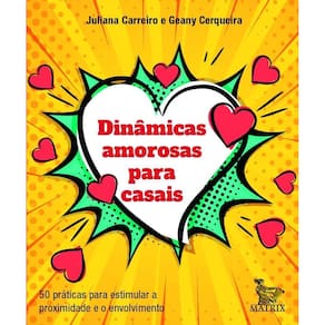 Dinâmicas Amorosas Para Casais - 50 Práticas Para Estimular a Proximidade e o Envolvimento