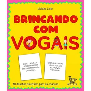 Brincando Com as Vogais - 40 Desafios Divertidos Para as Crianças