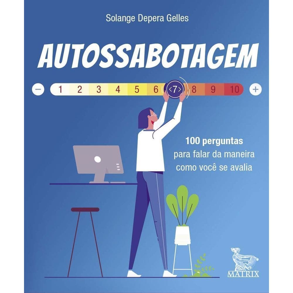 Autossabotagem - 100 Perguntas Para Falar da Maneira Como Você Se Avalia