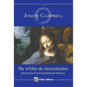 Na Trilha do Entusiasmo - Mitologia e a Transformação Pessoal