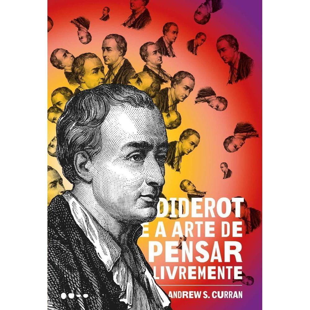 Diderot e a Arte De Pensar Livremente