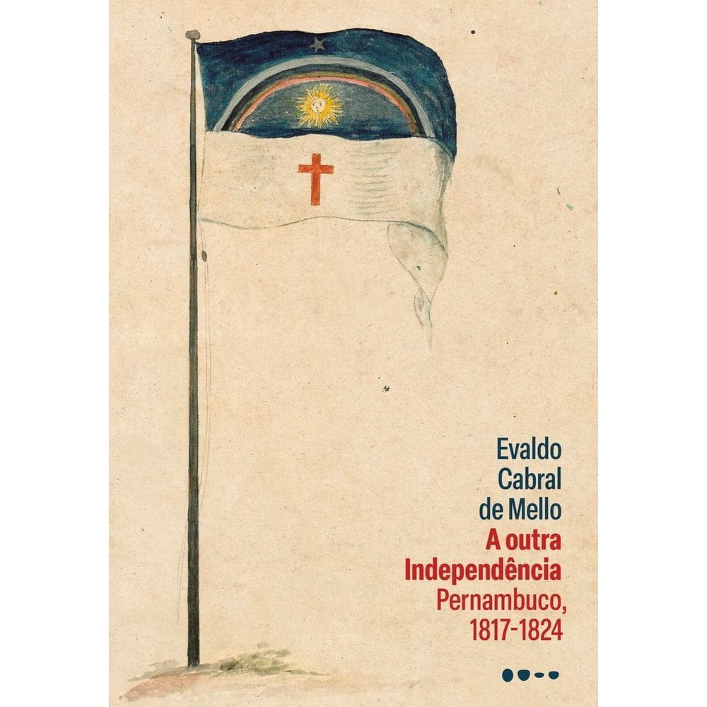 A Outra Independência - Pernambuco, 1817-1824