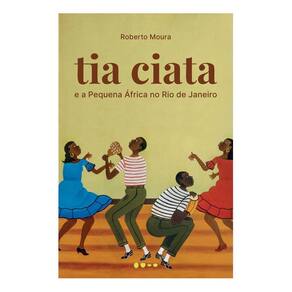 Tia Ciata e a Pequena África no Rio de Janeiro