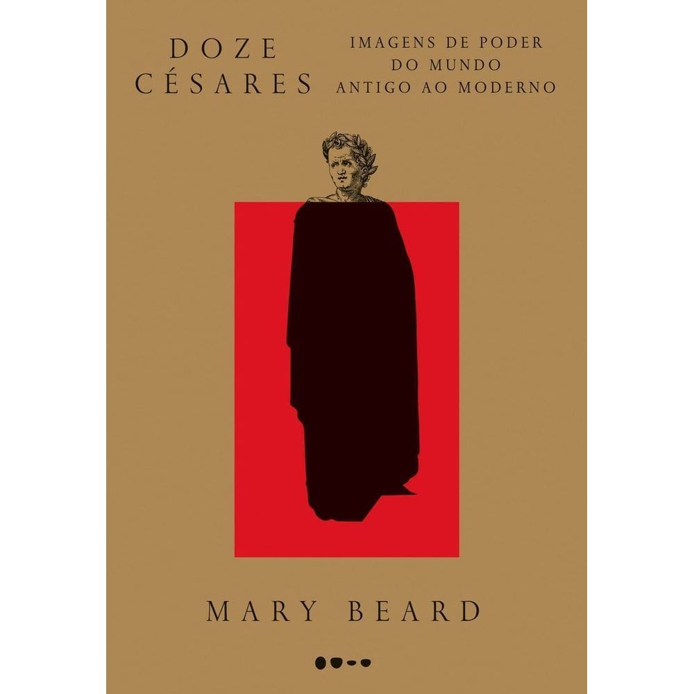 Doze Césares - Imagens de Poder do Mundo Antigo ao Moderno