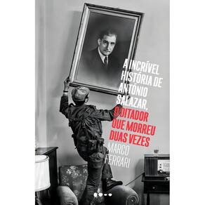 a Incrível História De António Salazar - o Ditador Que Morreu Duas Vezes