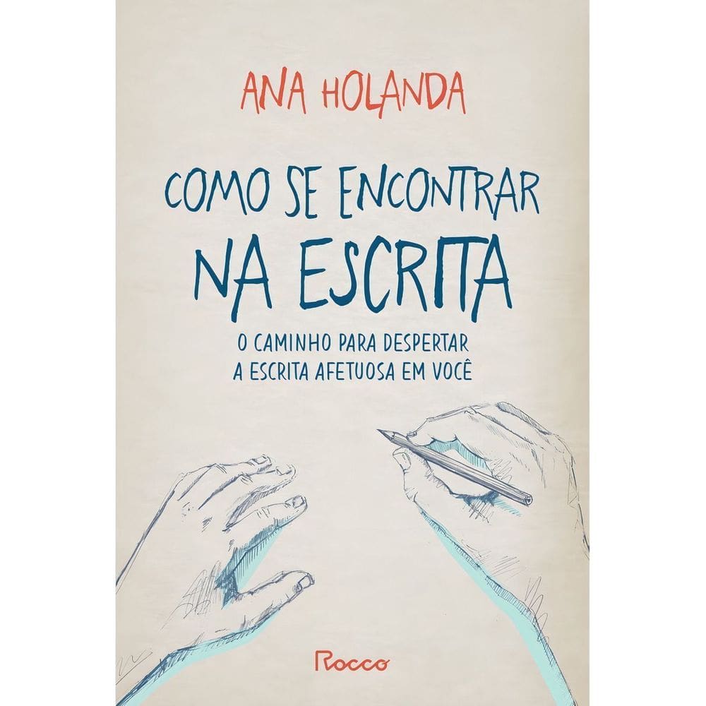 Como Se Encontrar Na Escrita - O Caminho Para Despertar a Escrita Afetuosa Em Você
