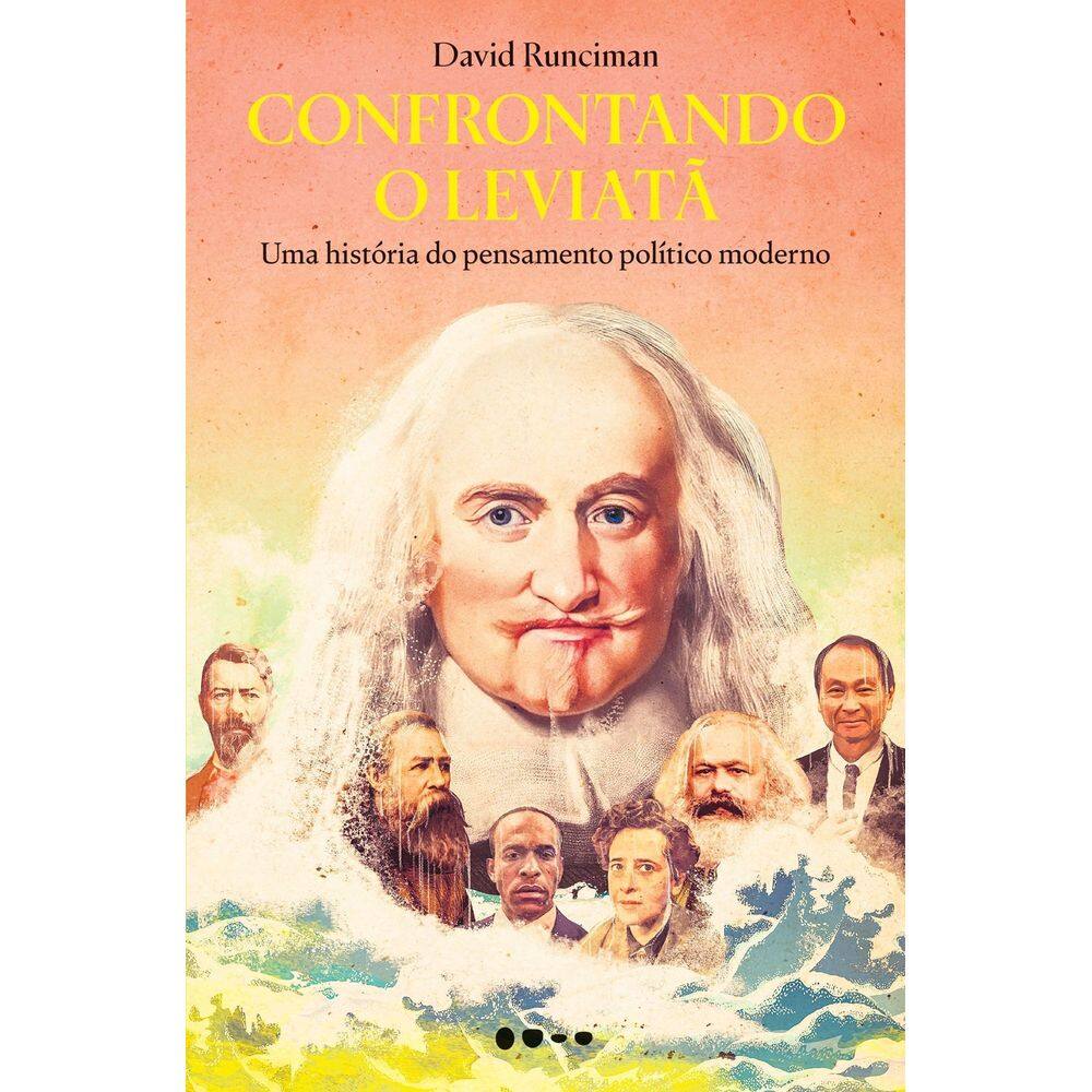 Confrontando o Leviatã - Uma História do Pensamento Político Moderno
