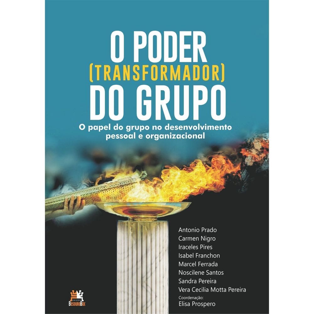 O Poder Transformador do Grupo - O Papel do Grupo no Desenvolvimento Pessoal e Organizacional