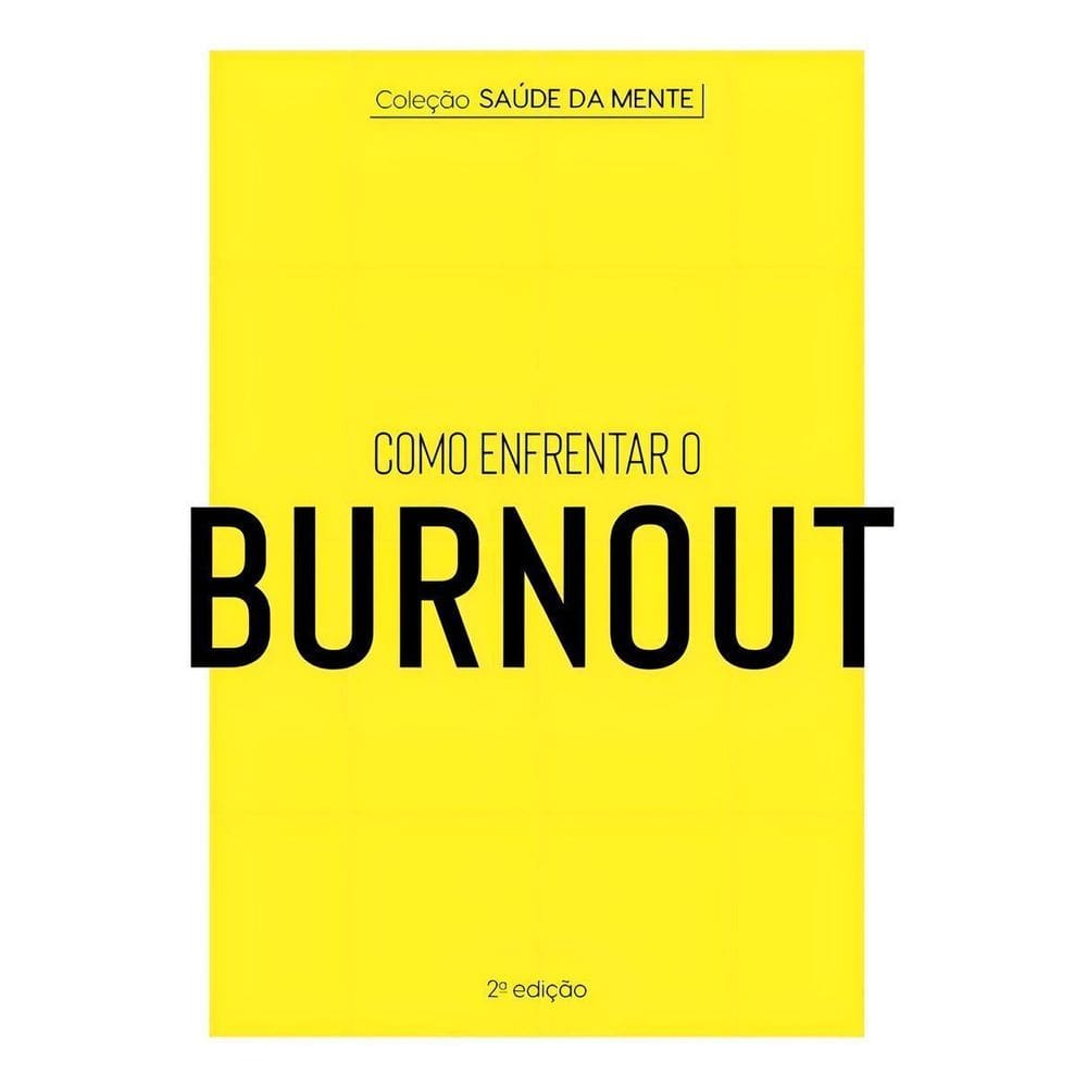 Coleção Saúde da Mente - Como Enfrentar o Burnout