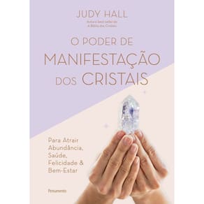 o Poder De Manifestação Dos Cristais - Para Atrair Abundância, Saúde, Felicidade e Bem-estar